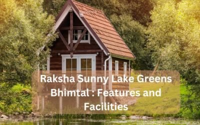 Raksha Sunny Lake Greens Bhimtal : Features and Facilities